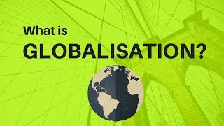 What is Globalisation [upl. by Attenwad]