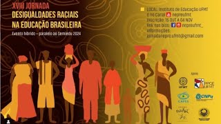 XVIII Jornada Desigualdades Raciais na Educação Brasileira  13112024 [upl. by Suaeddaht907]