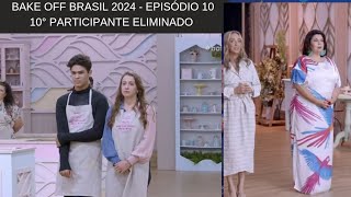 Bake off Brasil 2024 10° Participante Eliminado Ep 10 19102024 [upl. by Nolyarb]