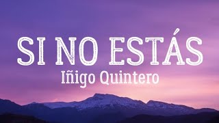 Si No Estás  Iñigo Quintero LyricsLetra [upl. by Noissap944]