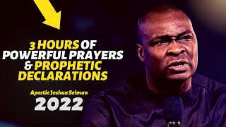 🔥 NONSTOP 3 HOURS OF POWERFUL PRAYERS amp PROPHETIC DECLARATIONS 2022  APOSTLE JOSHUA SELMAN [upl. by Jehiel]