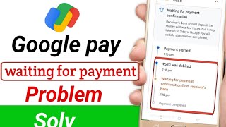 Waiting for payment confirmation from receivers bank Google pay problem fix  Waiting for payment [upl. by Mellisa150]