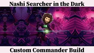 Custom Commander Build  Nashi Searcher in the Dark  Commander Deck Tech [upl. by Tabbitha]