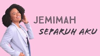 Jemimah  Separuh aku Noah Lirik [upl. by Genesia]