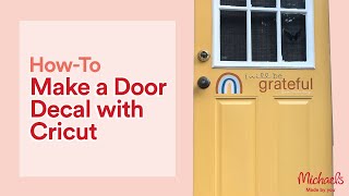 How to Make a Door Decal with Cricut  Online Classes  Michaels [upl. by Lunette722]