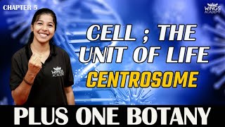 CENTROSOME  CELL THE UNIT OF LIFE  CHAPTER 5  PLUS ONE BOTANY WINGS ACADEMY [upl. by Accalia890]