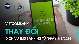 Vietcombank thay đổi dịch vụ SMS Banking từ ngày 112024 [upl. by Ecirtaed627]