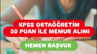 KPSS ORTAÖĞRETİM 50 PUAN İLE MEMUR ALIMI [upl. by Neztnaj]