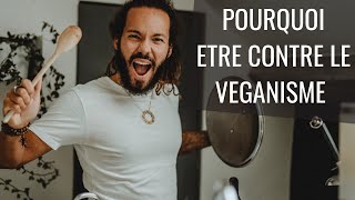 POURQUOI ETRE CONTRE LE VEGANISME [upl. by Esele]