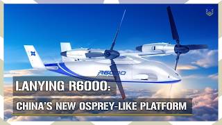 Lanying R6000 China Unveils OspreyLike VTOL Platform [upl. by Treblihp730]