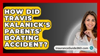 How Did Travis Kalanicks Parents Boating Accident  InsuranceGuide360com [upl. by Ulrich]