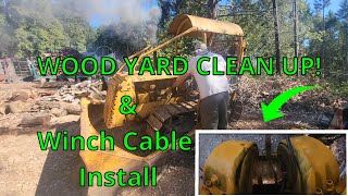 Wood Yard Clean up with the Caterpillar Bulldozer amp Winch Cable install [upl. by Shaia]