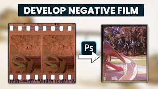 Develop Your Negative Film at Home in Photoshop  Quick amp Simple [upl. by Arnon]