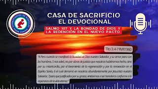 CASA DE SACRIFICIO  SALMO 107 La Bondad de Dios y la Redención en el Nuevo Pacto [upl. by Hillegass]