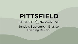 September 15 2024  Evening Revival  Pittsfield Church of the Nazarene [upl. by Burrton631]