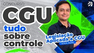 Concurso CGU tudo sobre controle  Legislação Aplicada á CGU com Prof Erick Alves [upl. by Pearla384]