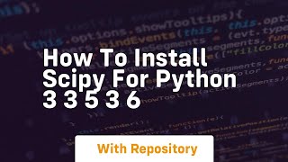 How to install scipy for python 3 3 5 3 6 [upl. by Eeladnerb]