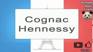 Cognac Hennessy  How To Pronounce  French Native Speaker [upl. by Cozza]