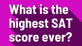 What is the highest SAT score ever [upl. by Alyal]