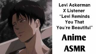 Levi Ackerman X Listener Anime ASMR “Levi Reminds You That You’re Beautiful” [upl. by Enyaht]