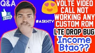 QampA Income BtaoCustom Rom LTE Drop BugVolte Video Call Not Working Any Custom Rom [upl. by Almeida152]