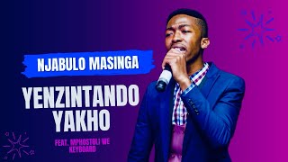 Yenzintando Yakho  Hlala Kimi  Njabulo Masinga Nceku Feat Mphostoli We Keyboard [upl. by Aseneg]