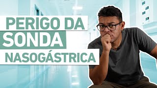 CUIDADO com a SONDA NASOGÁSTRICA [upl. by Tammara]