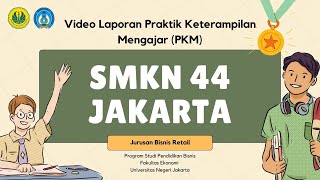 VIDEO LAPORAN PRAKTIK KETERAMPILAN MENGAJAR PKM  SMKN 44 JAKARTA [upl. by Naugan]