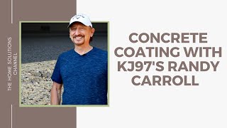 Concrete Coating with KJ97s Randy Carroll and Southwest Exteriors [upl. by Bernt]