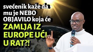 svećenik kaže da mu je NEBO OBJAVILO koja će ZAMLJA IZ EUROPE UĆI U RAT [upl. by Kelli]