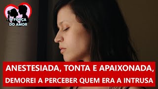 ANESTESIADA TONTA E APAIXONADA DEMOREI A PERCEBER QUEM ERA A INTRUSA RENATO GAUCHO [upl. by Aissila]