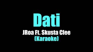 DATI  JRoa feat Skusta Clee KARAOKE VERSION [upl. by Zobkiw]