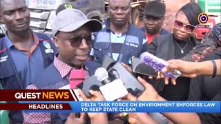 QUEST NEWS  DELTA TASK FORCE ON ENVIRONMENT ENFORCES LAW TO KEEP STATE CLEAN [upl. by Conners433]