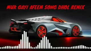 MUK GAYI AFEEM SONG DHOL REMIX  FULL BASS BOOSTED  SK PRODUCTION [upl. by Saisoj437]