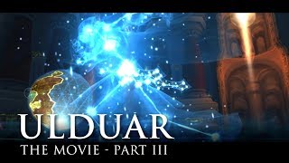 Ulduar The Movie  Part 3 WoW Lore Video [upl. by Ellenrahs]