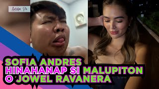 SOFIA ANDRES HINAHANAP SI MALUPITON O JOWEL RAVANERA [upl. by Kinelski209]