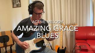 Active Melody EP258  Amazing Grace Blues [upl. by Leavelle]