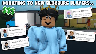 WATCHING NEW BLOXBURG PLAYERS MOVE IN and DONATING THEM MONEY [upl. by Nysa503]