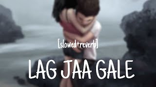 Lag Jaa Gale Slowed amp Reverb  Slow Version  Slowed amp Reverb [upl. by Ardell]