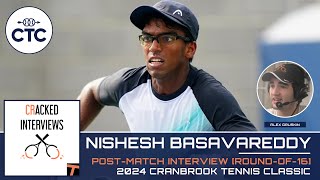 Nishesh Basavareddy Roundof32 PostMatch Interview Cranbrook Tennis Classic [upl. by Anilecram]