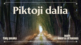 Pasaka quotPiktoji daliaquot Skaito Robertas Petrauskas [upl. by Eedahs]