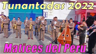 Orquesta MATICES DEL PERÚ  TUNANTADAS éxito DEL 2022 [upl. by Aneev]