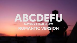 ABCDEFU  Gayle x Tyler Shaw Romantic Version  abcdfghi love you still and you know i always will [upl. by Salene]