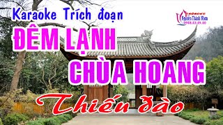 Karaoke trích đoạn ĐÊM LẠNH CHÙA HOANG  THIẾU ĐÀO Hát cùng Dũng Trà [upl. by Hy]