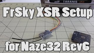 FrSky XSR Setup on Naze32 Rev6 [upl. by Rajiv956]