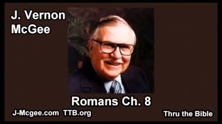 45 Romans 08  J Vernon Mcgee  Thru the Bible [upl. by Odlauso457]