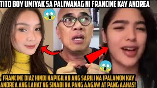 FRANCINE DIAZ INAMIN NA HINDI ITO AHAS KAY ANDREA TITO BOY NAPAIYAK KAY CHIN NAGKALABASAN NG BAHO [upl. by Nortal90]