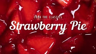 How to Make Classic Strawberry Pie  Cook the Classics  MyRecipes [upl. by Katalin647]