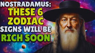 Nostradamus Said These 6 Zodiac Signs Will Be Rich Soon [upl. by Euqnomod]