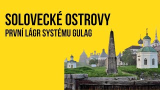 Solovecké ostrovy První tábor systému GULAG [upl. by Mcquoid]